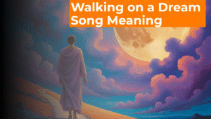 Read more about the article Spiritual Meaning of Dreaming About “Walking on a Dream” Song Meaning For 2025