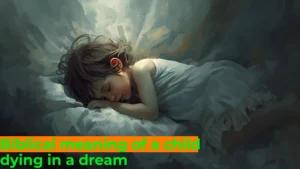 Read more about the article 🌙 Biblical Meaning of a Child Dying in a Dream: A Deep Spiritual Guide For 2025