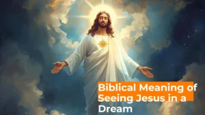 Read more about the article 🌟 Biblical Meaning of Seeing Jesus in a Dream: A Journey Through Spirit, Mind, and Soul For 2025