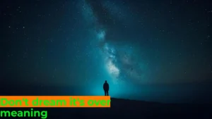 Read more about the article 🌙 Don’t Dream It’s Over Meaning: A Deep Dive into Symbolism, Psychology & Spirituality For 2025