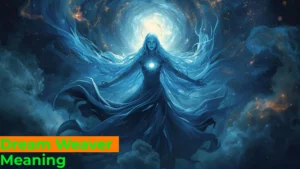 Read more about the article 🌙 Dream Weaver Meaning: Symbolism, Spiritual Insights & Deeper Interpretations For 2025