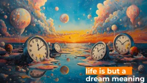 Read more about the article 🌙 Life Is But a Dream Meaning: A Deep Dive into Symbolism, Culture & Spiritual Insight For 2025