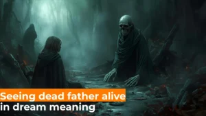 Read more about the article Seeing Dead Father Alive in Dream Meaning 🕊️✨For 2025