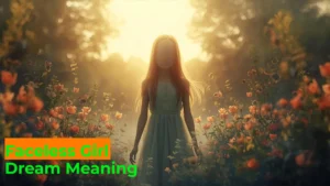Read more about the article The Faceless Girl Dream Meaning: Unveiling the Symbol of Mystery, Strength, and Inner Self 👤For 2025