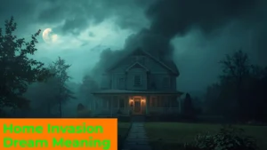 Read more about the article 🏠 Home Invasion Dream Meaning: What It Really Reveals About You For 2025